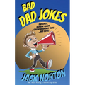Bad Dad Jokes: Dad Jokes, Redneck Humor, Classic Vaudeville Skits and more! - Paperback