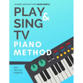Play and Sing TV Piano Method (Chords and Rhythms Made Simple): Complete Piano Course and Reference Charts for Playing Piano Chords, Rhythm Patterns, - Paperback