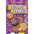 Sports Heroes: Lebron James: Facts, STATS and Stories about the Biggest Basketball Star! - Paperback