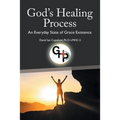God's Healing Process: An Everyday State of Grace Existence - Paperback