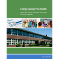 Energy Savings Plus Health: Indoor Air Quality Guidelines for School Building Upgrades - Paperback