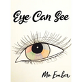 Eye Can See - Hardcover