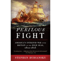 Perilous Fight: America's Intrepid War with Britain on the High Seas, 1812-1815 - Paperback