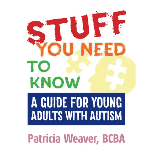 Stuff You Need to Know: A Guide for Young Adults with Autism - Paperback