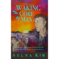 Waking The Core Of Man: The Gateway To Separating Yourself From The Average Man With Dating, Attraction, & Love - Hardcover