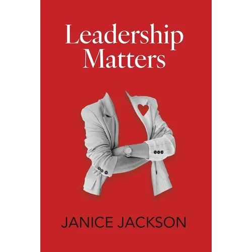 Leadership Matters: It's Time for Good Leaders to Outnumber the Bad - Hardcover