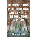 Reenvisioning Peacebuilding and Conflict Resolution in Islam - Paperback