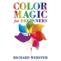 Color Magic for Beginners: Simple Tecniques to Brighten & Empower Your Life - Paperback