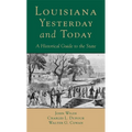 Louisana, Yesterday and Today: A Historical Guide to the State - Paperback