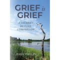 Grief Is Grief: A Journey Beyond Comparison - Paperback