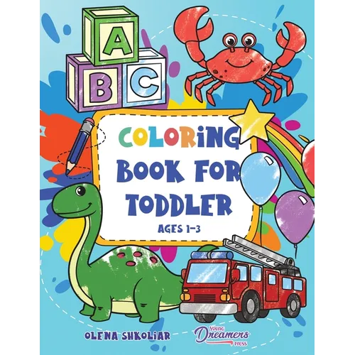 Coloring Book for Toddler Ages 1-3: 100 Everyday Things and Animals to Color and Learn for Kids, Preschool, and Kindergarten - Paperback