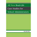 All New Real-Life Case Studies for School Administrators - Paperback