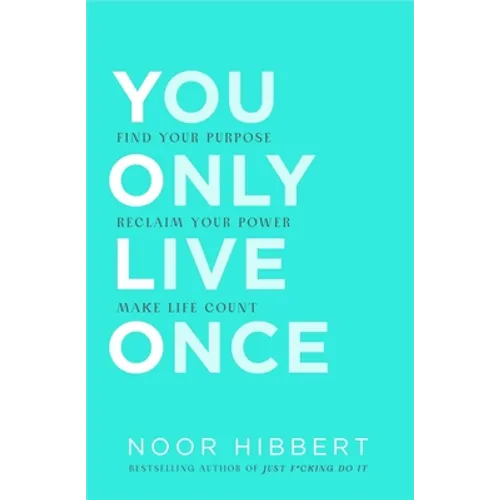 You Only Live Once: Find Your Purpose. Make Life Count - Paperback
