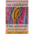 Making informed decisions on childbirth: One scientist's international perspective - Paperback
