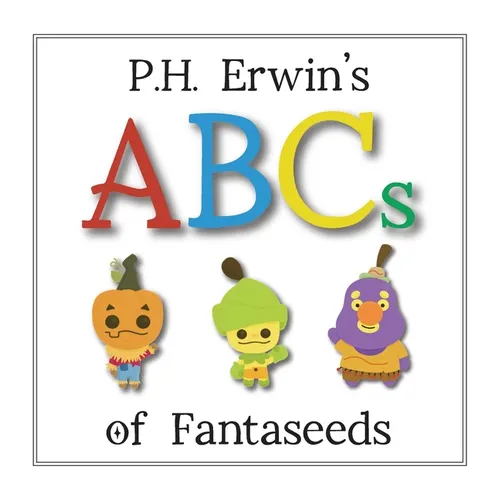 P.H. Erwin's ABCs of Fantaseeds - Hardcover