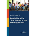 A Study Guide for Randall Jarrell's "The Woman at the Washington Zoo" - Paperback
