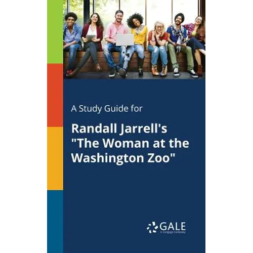 A Study Guide for Randall Jarrell's "The Woman at the Washington Zoo" - Paperback