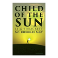 Child of the Sun: Leigh Brackett SF Boxed Set (Illustrated): Black Amazon of Mars, Child of the Sun, Citadel of Lost Ships, Enchantress of Venus, Outp - Paperback