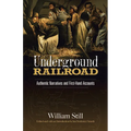 The Underground Railroad: Authentic Narratives and First-Hand Accounts - Paperback