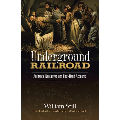 The Underground Railroad: Authentic Narratives and First-Hand Accounts - Paperback