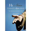 He Never Turned Anyone Away - Paperback