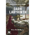 Dark Labyrnith: A Novel Based on the Life of Galileo Galilei - Paperback