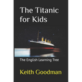 The Titanic for Kids: The English Learning Tree - Paperback