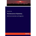 The discourses of Epictetus;: With the Encheiridion and fragments - Paperback