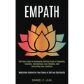 Empath: Self Help Guide to Developing Abilities Such as Telepathy, Intuition, Clairvoyance, Aura Reading, and Controlling Your Emotions (Meditation Sy - Paperback