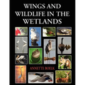 Wings and Wildlife in the Wetlands - Paperback