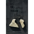 Broken Is Better Than Bent: Real Life Miracles - Paperback