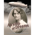 Airship of Dreams: The Doomed Flight of the Titanic of the Skies - Paperback