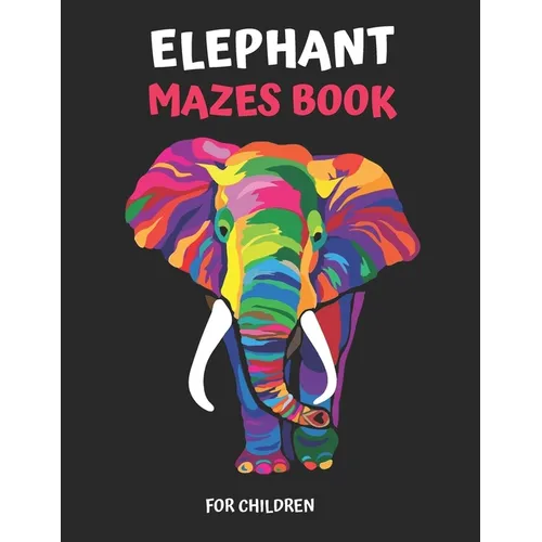 Elephant Maze Book for Children: Extreme Elephant Mazes For Children, Elephant Mazes Activity Book For Kids - Paperback