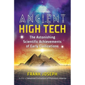 Ancient High Tech: The Astonishing Scientific Achievements of Early Civilizations - Paperback