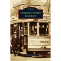 Detroit's Street Railways - Hardcover