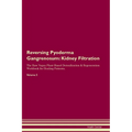 Reversing Pyoderma Gangrenosum: Kidney Filtration The Raw Vegan Plant-Based Detoxification & Regeneration Workbook for Healing Patients. Volume 5 - Paperback