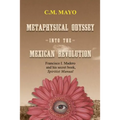 Metaphysical Odyssey Into the Mexican Revolution: Francisco I. Madero and His Secret Book, Spiritist Manual - Paperback