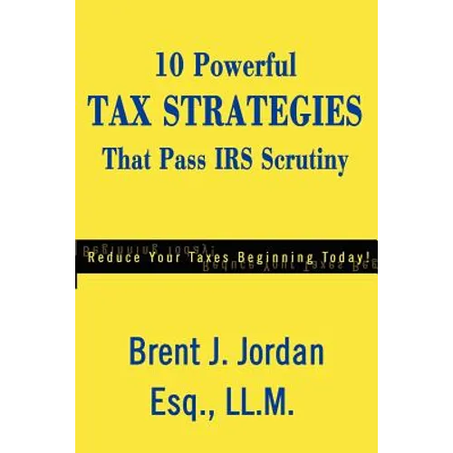 10 Powerful Tax Strategies That Pass IRS Scrutiny - Paperback