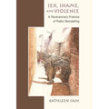 Sex, Shame, and Violence: A Revolutionary Practice of Public Storytelling in Poor Communities - Hardcover