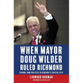 When Mayor Doug Wilder Ruled Richmond: Strong-Arm Politics in Virginia's Capital City - Paperback