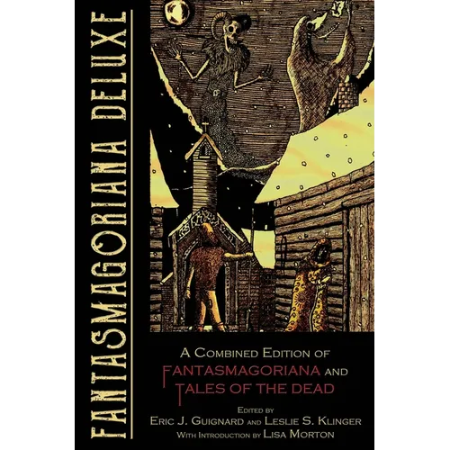Fantasmagoriana Deluxe: A Combined Edition of Fantasmagoriana and Tales of the Dead - Paperback