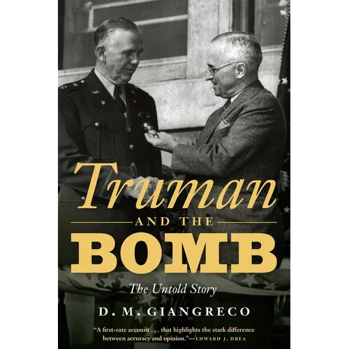 Truman and the Bomb: The Untold Story - Hardcover