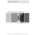 Abraham Joshua Heschel--Philosopher of Wonder: Our Thirty-Year Friendship and Dialogue - Hardcover