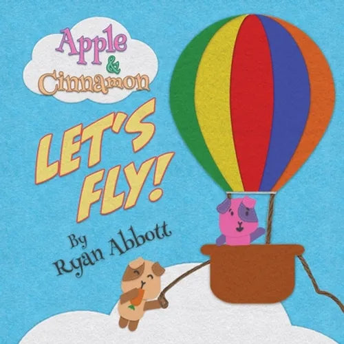 Apple and Cinnamon Let's Fly: (Apple and Cinnamon Book 1) - Paperback