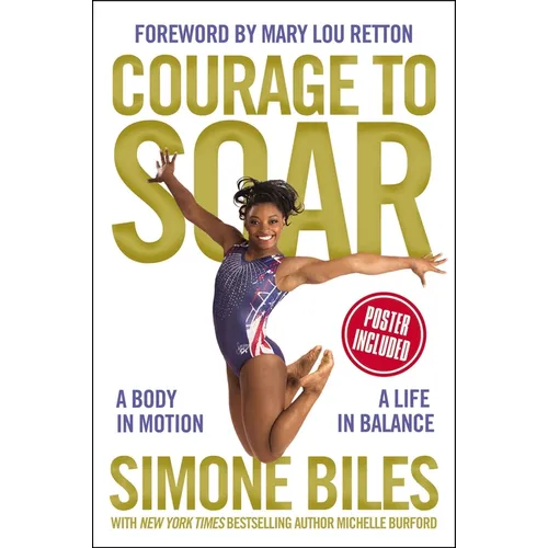 Courage to Soar: A Body in Motion, a Life in Balance - Hardcover