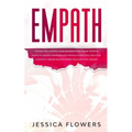 Empath The Practical Survival Guide for Empaths and Highly Sensitive People to Healing Themselves and Thriving In Their Lives, Even if You Constantly - Paperback