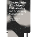 The Aesthetics of Ambiguity: Understanding and Addressing Monoculture - Paperback