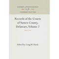 Records of the Courts of Sussex County, Delaware, Volume 2: 1677-171 - Hardcover