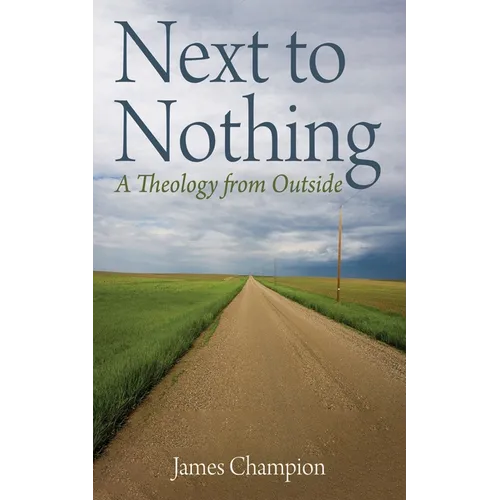 Next to Nothing: A Theology from Outside - Paperback