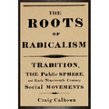 The Roots of Radicalism: Tradition, the Public Sphere, and Early Nineteenth-Century Social Movements - Paperback